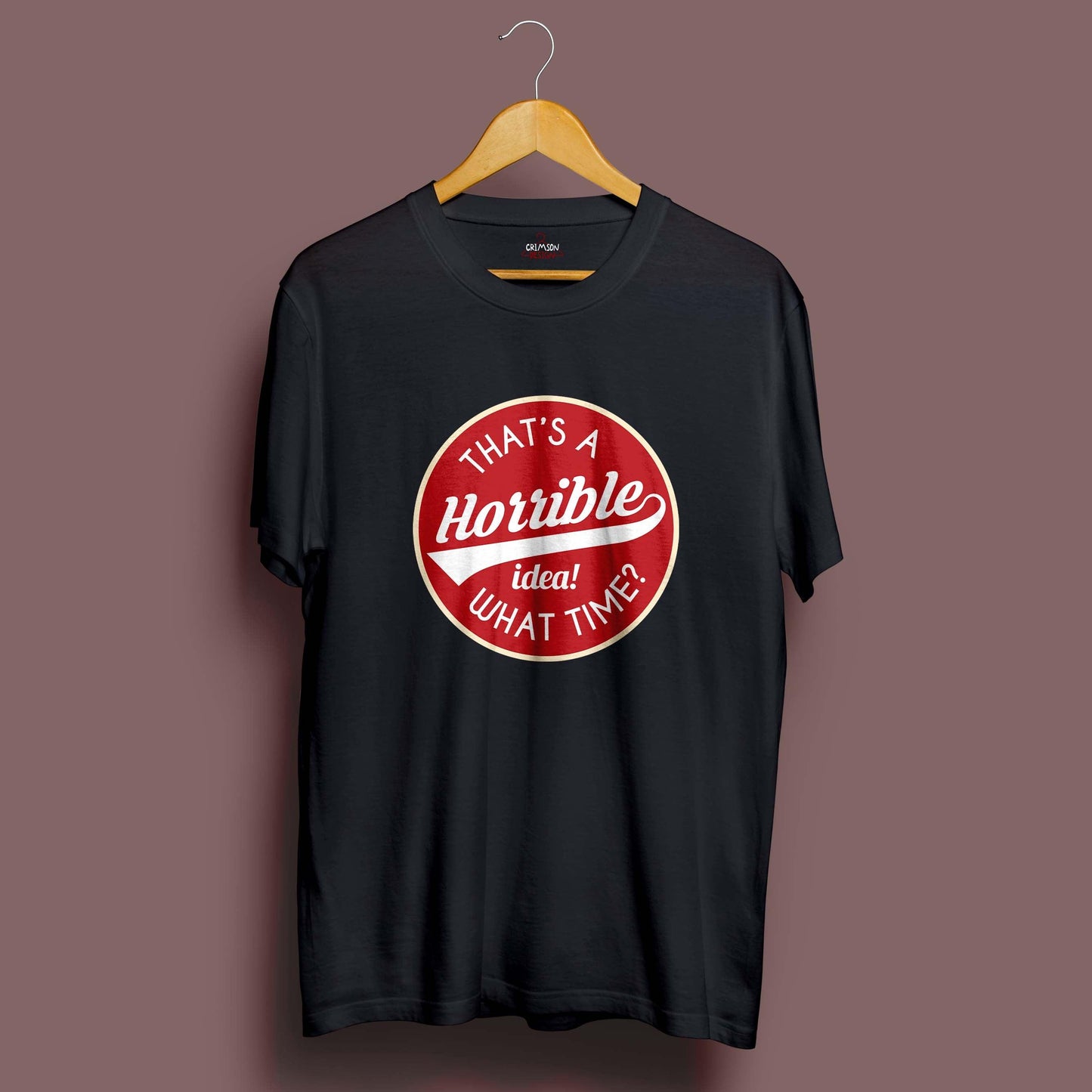 Horrible Idea T-Shirt - Crimson x Design